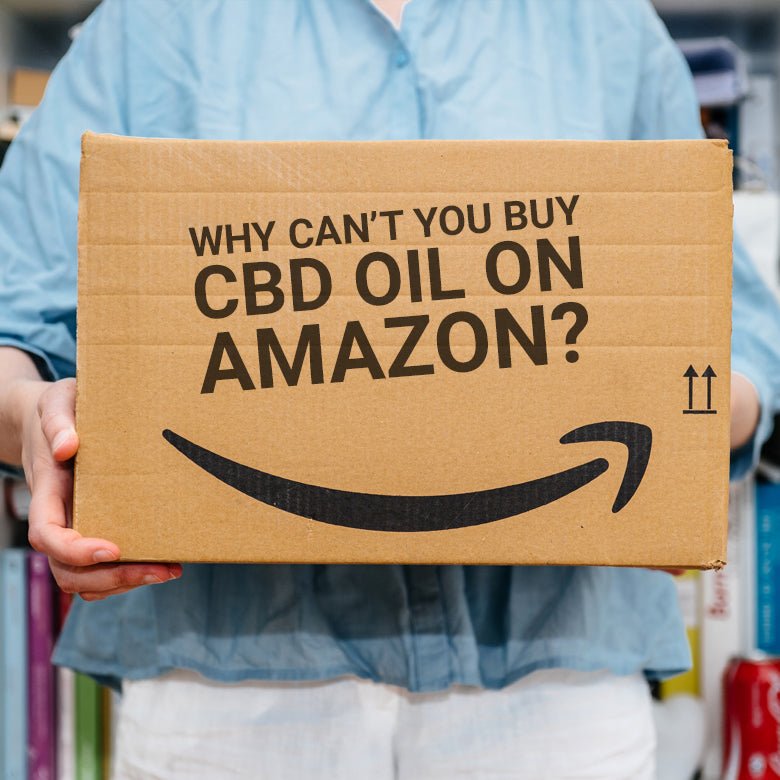 Why Can't I Buy CBD On Amazon?